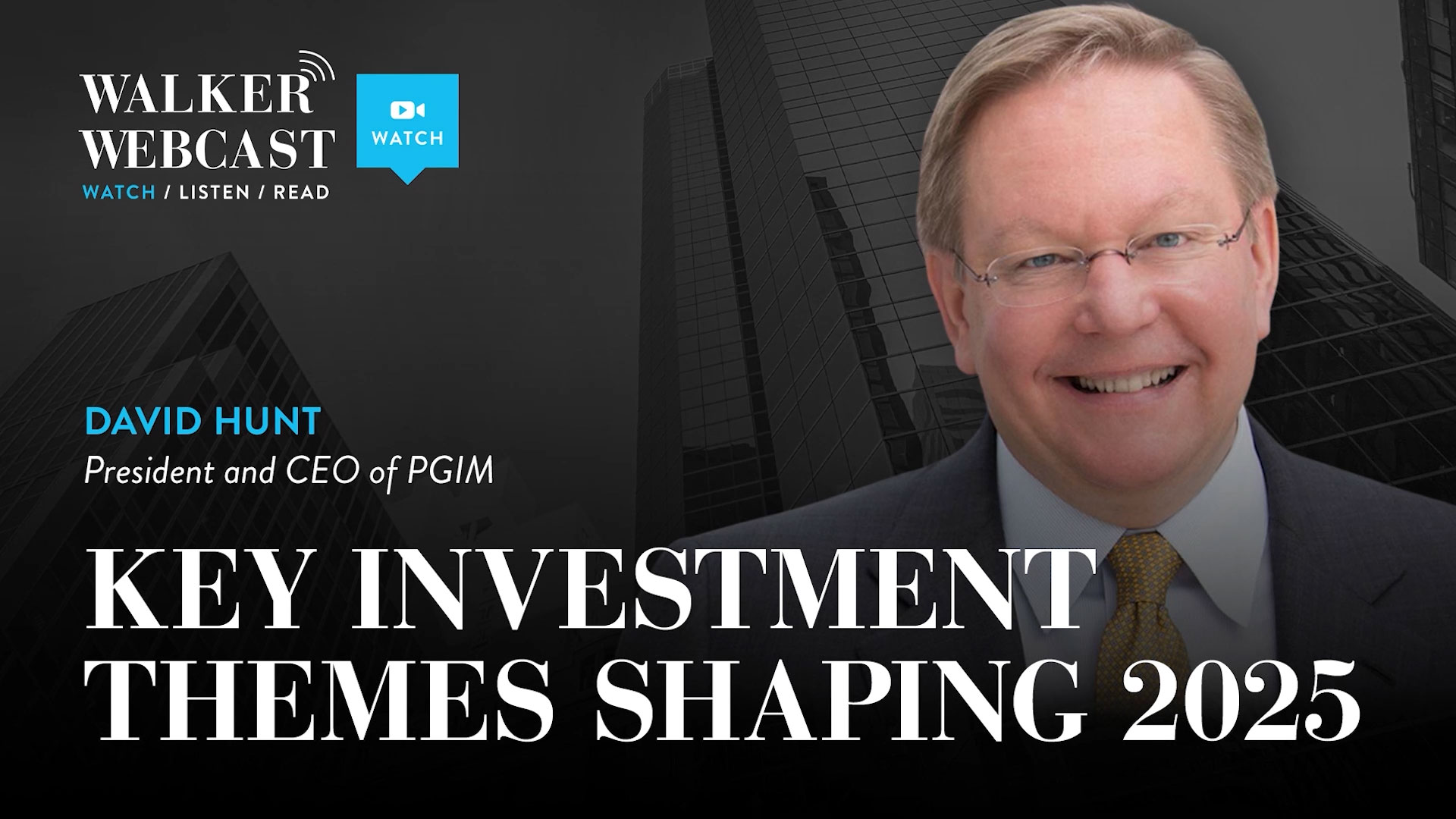 PGIM CEO David Hunt Talks Growth, Asset Management’s Future on the Walker Webcast